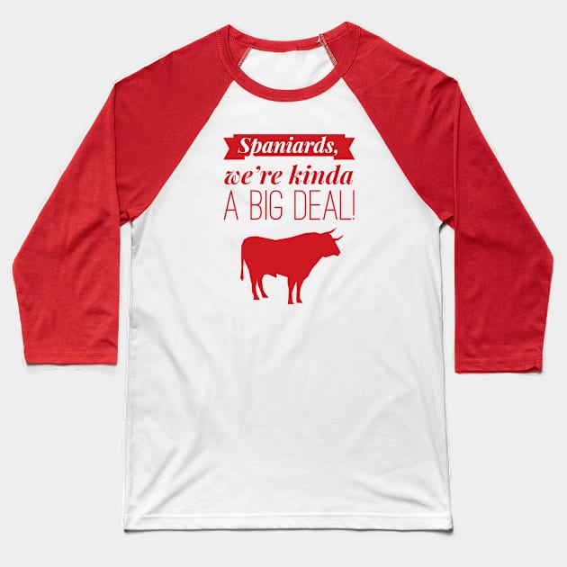 Spaniards, A Big Deal! Baseball T-Shirt by MessageOnApparel